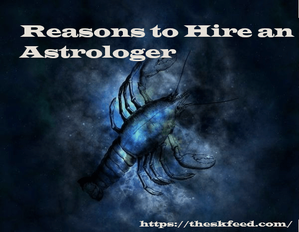 Reasons to Hire an Astrologer
